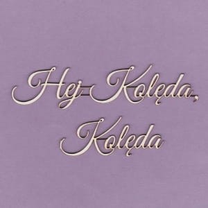 TEKTURKA NAPIS Hej Kolęda, Kolęda  1,5mm 494 Crafty Moly