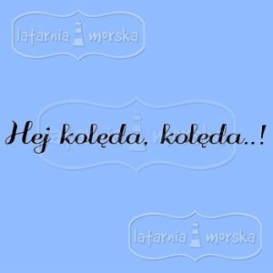 STEMPEL NAPIS Hej kolęda, kolęda...! LATARNIA MORSKA 